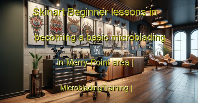 Skinart Beginner lessons in becoming a basic microblading in Merry Point area | MicrobladingTraining | MicrobladingClasses | SkinartTraining-United States